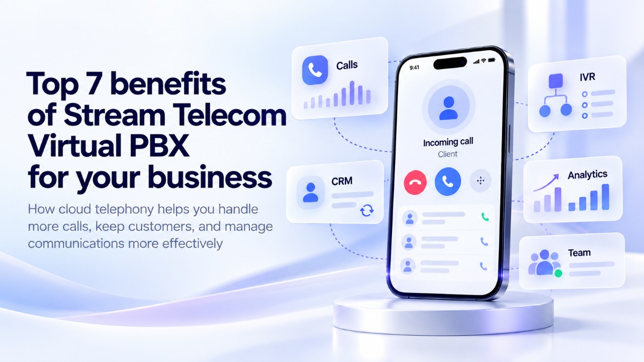 Stream Telecom | Stream Telecom TOP 7 Benefits of Stream Telecom Virtual PBX for Businesses